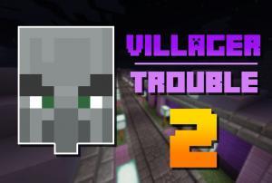 Villager Trouble 2